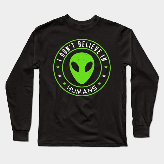 I don't believe in Humans - Funny Green Alien Long Sleeve T-Shirt by Teeziner